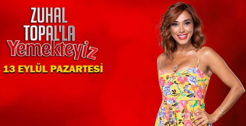 13 Eylül Pazartesi Zuhal Topal'la Yemekteyiz